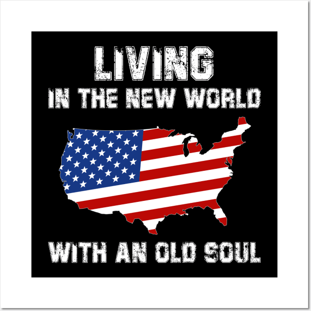 Living In The New World With An Old Soul America Flag Wall Art by deafcrafts